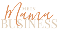 Mein Mama Business – Impulse für selbstständige Mamas